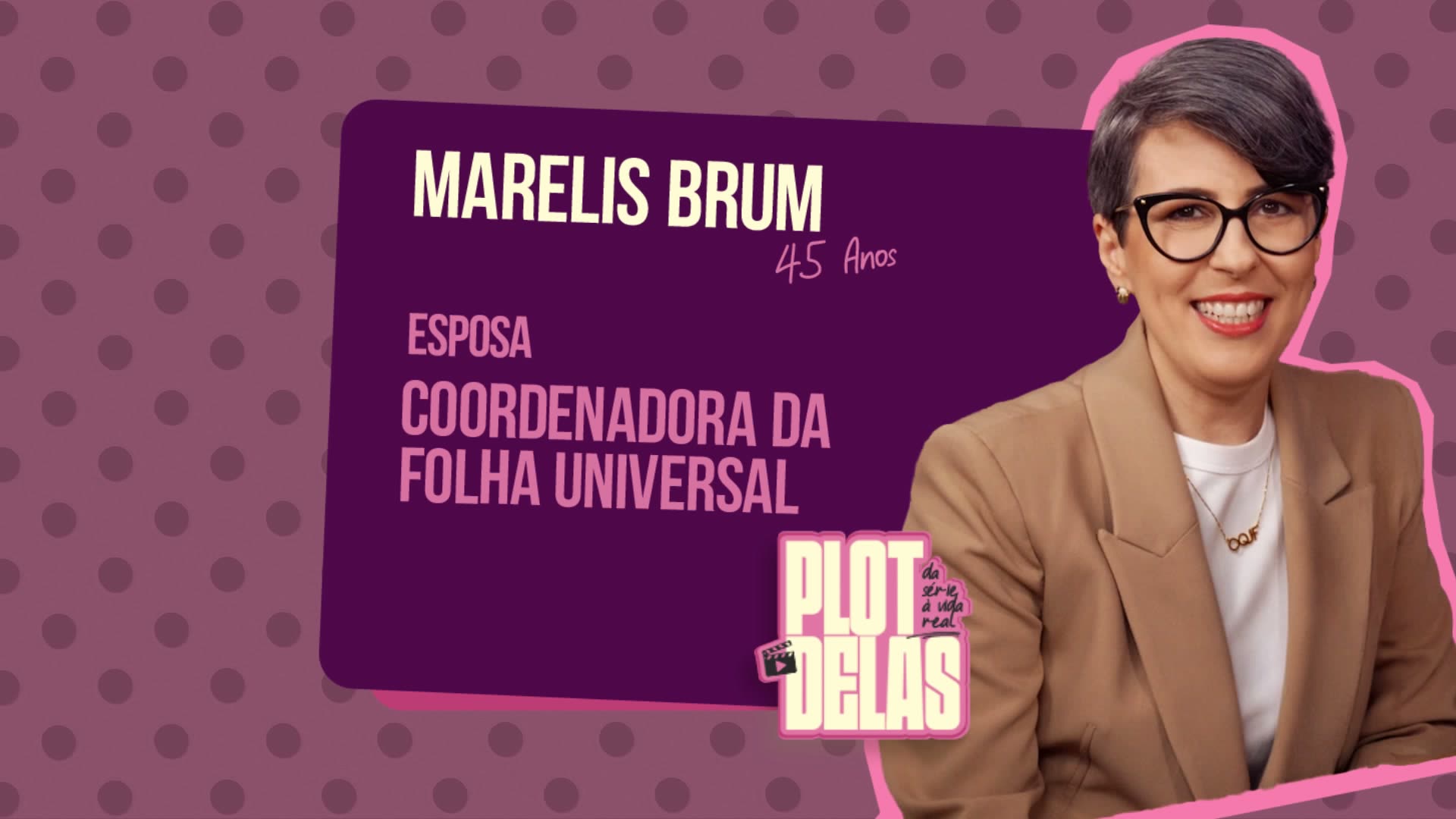 Marelis Brum sorrindo no cartão de apresentação do Plot Delas, que a descreve como esposa e coordenadora da Folha Universal
